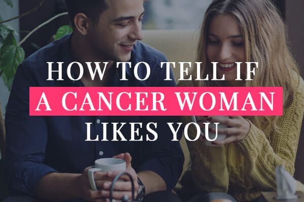 How to tell if a Cancer woman likes you (6 untold signs)