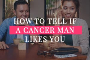 How to Tell If a Cancer Man Likes You (6 best ways to tell)