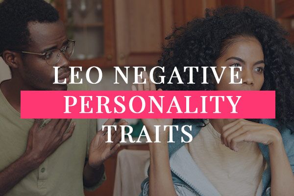 Leo negative traits | My Zodiac Lover